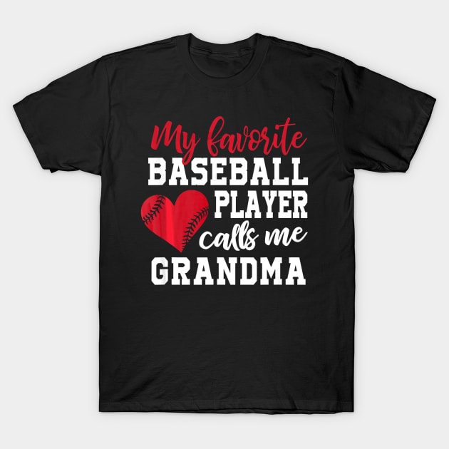 My Favorite Baseball Player Calls Me Grandma T-Shirt by Chicu